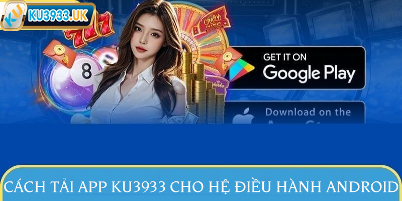 Tải app KU3933 về điện thoại Android đơn giản